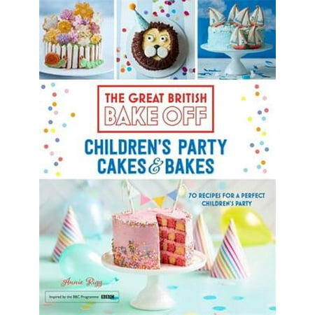 Great British Bake Off: Children's Party Cakes &