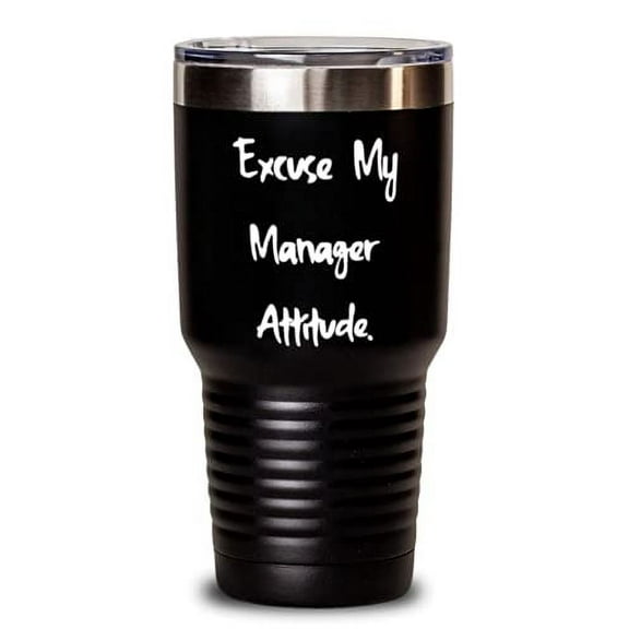 Manager For Coworkers, Excuse My Manager Attitude, Fancy Manager 30oz Tumbler, S