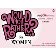 Would You Rather...? for Women: Over 300 Fabulously Feminine Dilemmas to Ponder [Paperback - Used]
