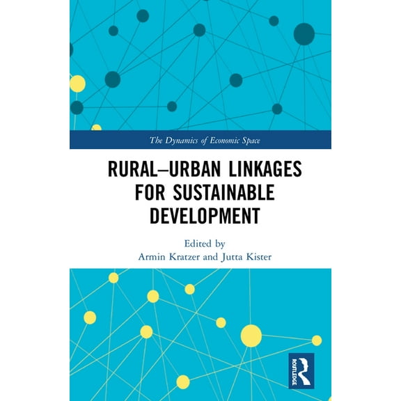 Dynamics of Economic Space Rural-Urban Linkages for Sustainable Development, (Hardcover)