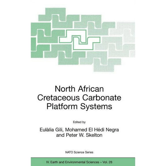 NATO Science Series: IV: North African Cretaceous Carbonate Platform Systems, Book 28, (Hardcover)