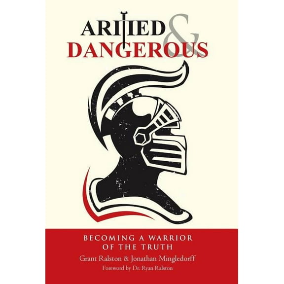 Armed & Dangerous: Becoming a Warrior of the Truth (Hardcover)