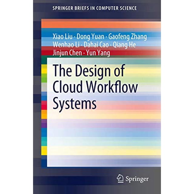 The Design of Cloud Workflow Systems (SpringerBriefs in Computer Science)