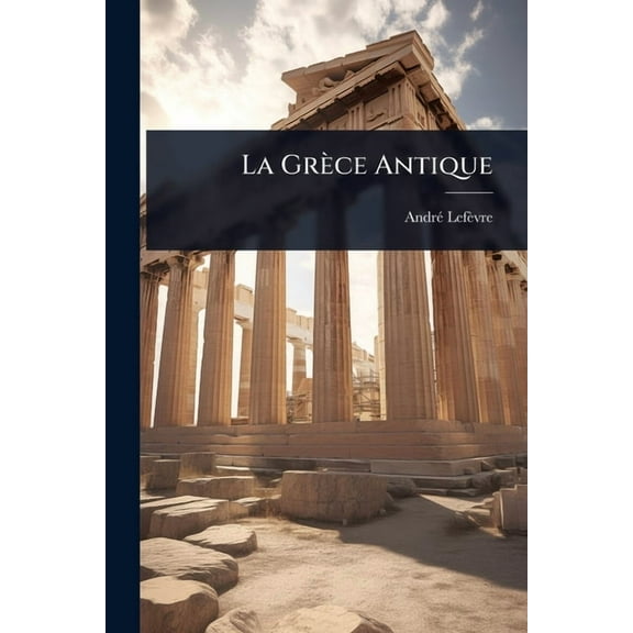 La Grèce Antique, (Paperback)