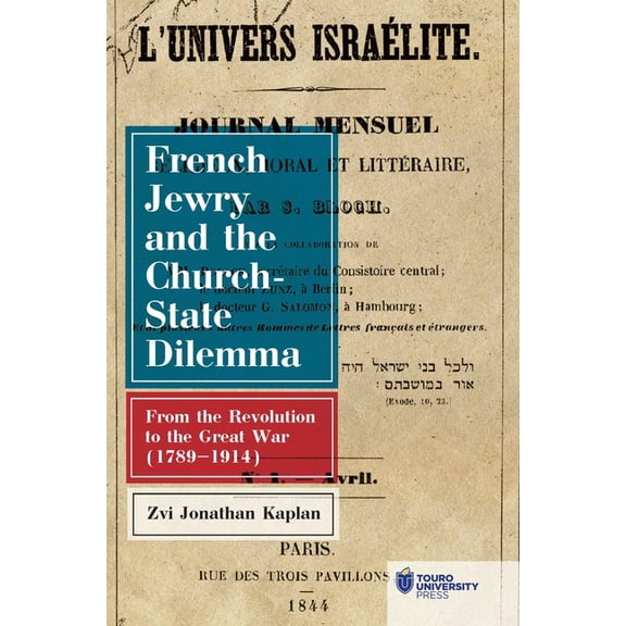 French Jewry and the Church-State Dilemma: From the Revolution to the Great War (1789-1914), (Hardcover)