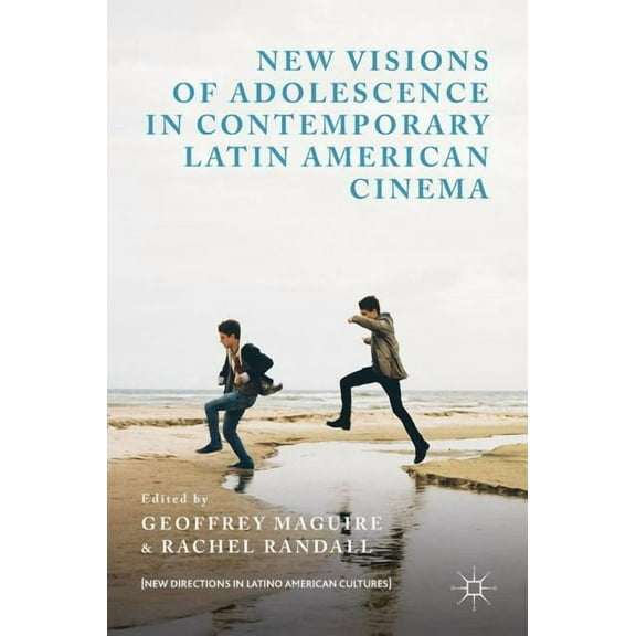New Directions in Latino American Cultur New Visions of Adolescence in Contemporary Latin American Cinema, (Hardcover)