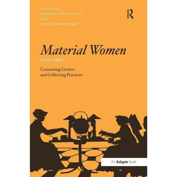 Material Women, 1750-1950: Consuming Desires and Collecting Practices, (Hardcover)