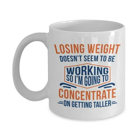 Losing Weight Doesn T Seem To Be Working Funny Loss Humor Quotes Novelty Coffee Tea Gift Mug Cup Fun Stuff Supplies Items Gag Losing Weight Doesn T Seem To Be Working Funny Loss Humor Quotes Novelty Coffee Tea Gift Mug Cup Fun Stuff Supplies Items Gag