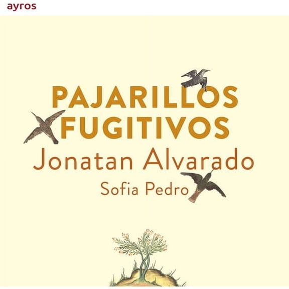 Alvarado,Jonatan - Pajarillos Fugitivos - Music & Performance - CD