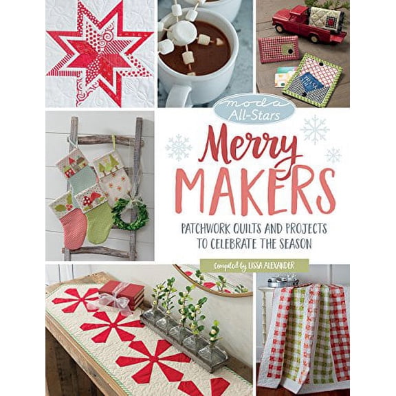 Pre-Owned Moda All-Stars - Merry Makers: Patchwork Quilts and Projects to Celebrate the Season Paperback
