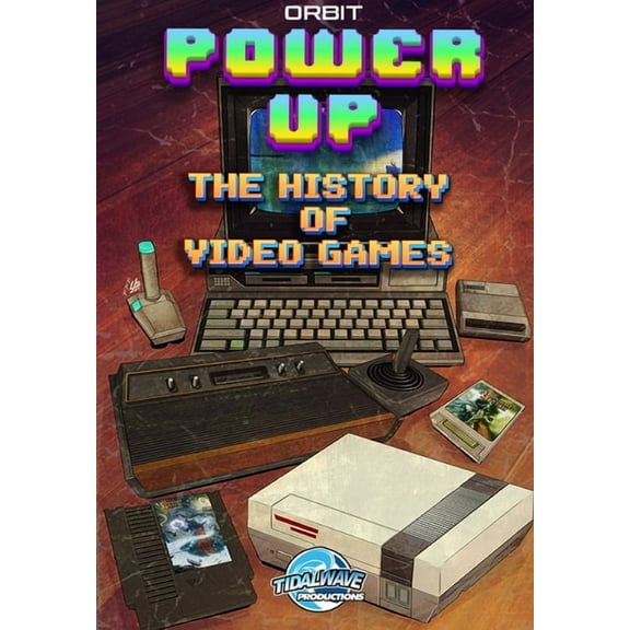 Orbit: Power Up-The History of Video Games, (Paperback)