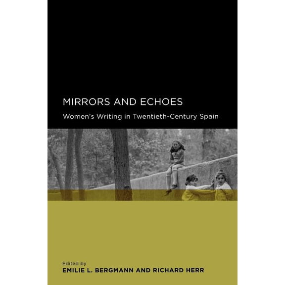 Global, Area, and International Archive Mirrors and Echoes: Women's Writing in Twentieth-Century Spain, (Paperback)