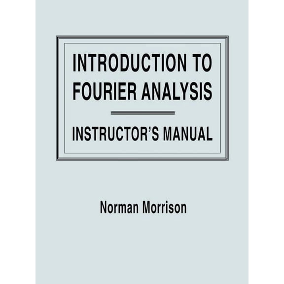 Introduction to Fourier Analysis, Solutions Manual, (Paperback)