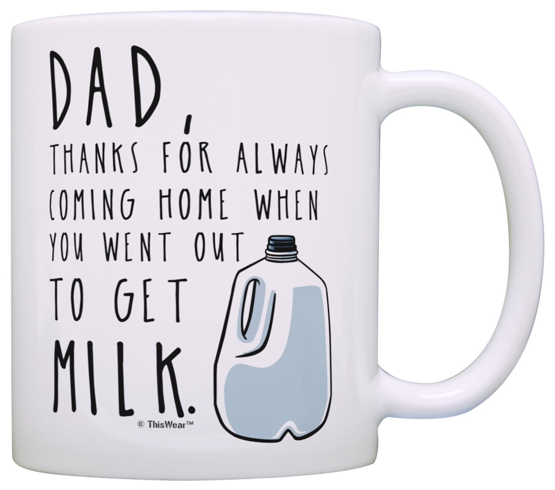 Father Day Gifts for Dad Thanks for Coming Home When you Went Out to