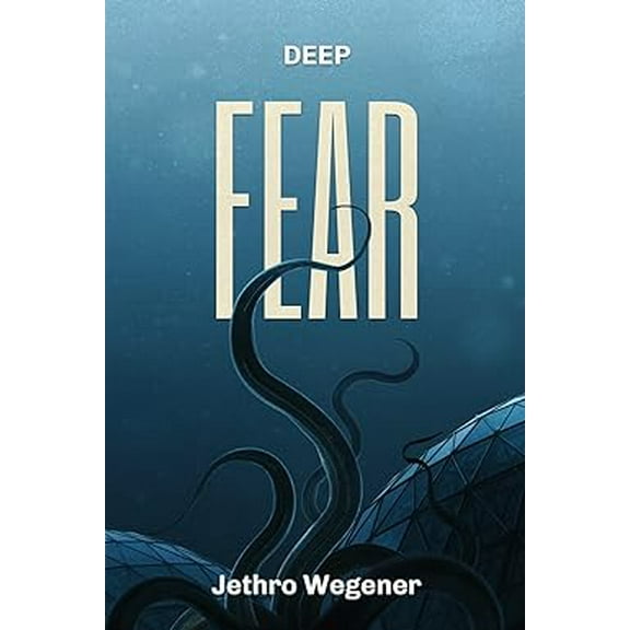 Deep Fear (Paperback) by Jethro Wegener