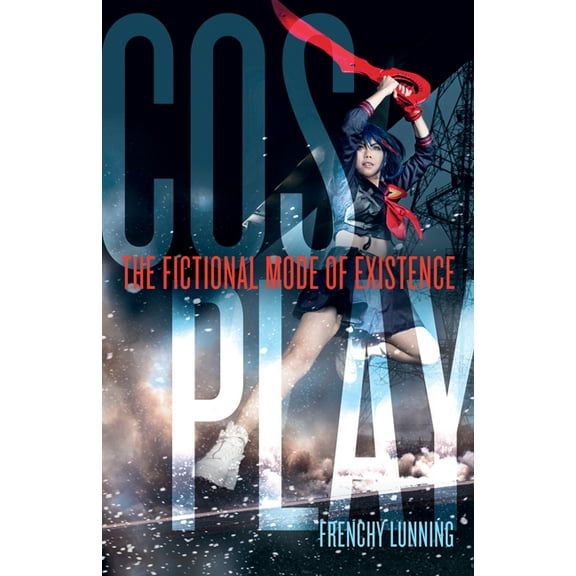 Cosplay : The Fictional Mode of Existence (Paperback)