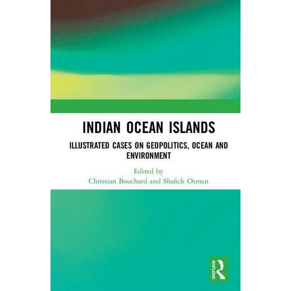 Indian Ocean Islands: Illustrated Cases on Geopolitics, Ocean and Environment, (Hardcover)