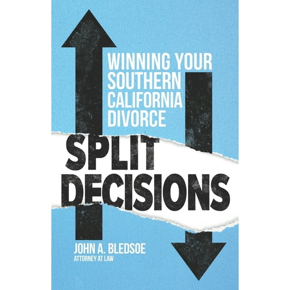 Split Decisions: Winning Your California Divorce (Paperback)