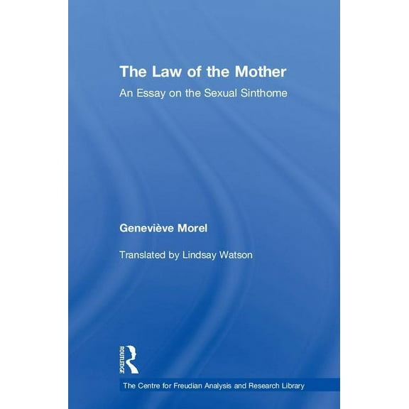 Centre for Freudian Analysis and Researc The Law of the Mother: An Essay on the Sexual Sinthome, (Hardcover)