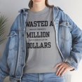 thumbnail image 6 of DJH Apparel | I Wasted A Million Dollars Funny Unisex Heavy Cotton T-shirt, 6 of 6