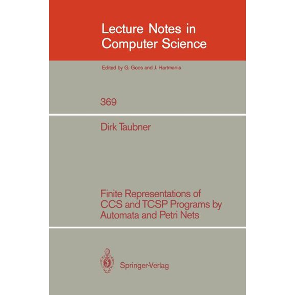 Lecture Notes in Computer Science Finite Representations of CCS and Tcsp Programs by Automata and Petri Nets, Book 369, (Paperback)
