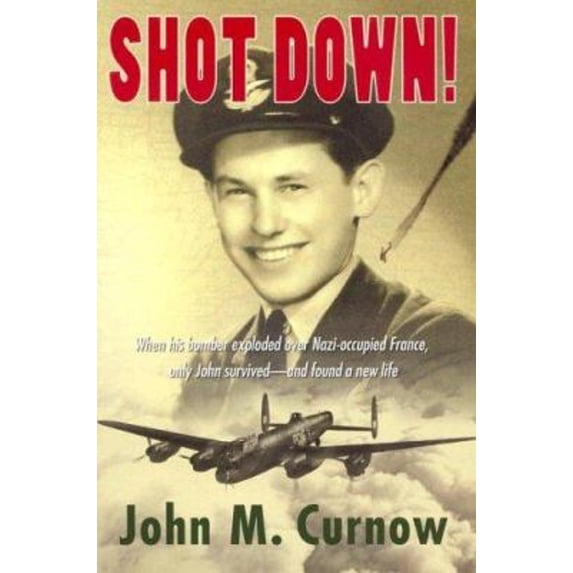 Pre-Owned Shot Down! : When His Bomber Explodes over Nazi-Occupied France, Only John Survives-- and Finds a New Life (Hardcover) 9780816321094