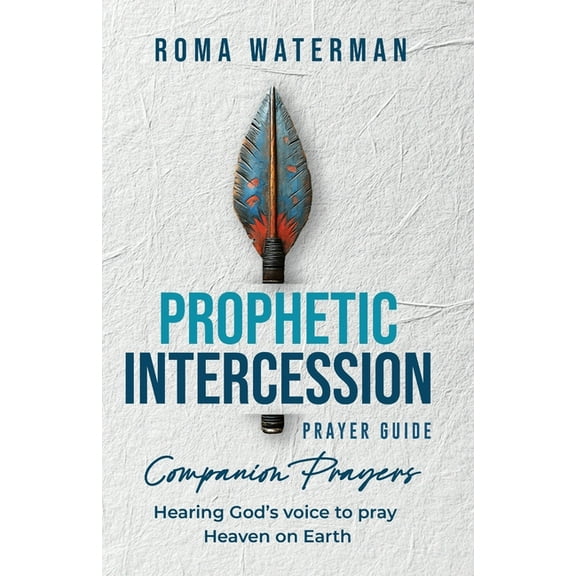 Prophetic Intercession Prayer Guide: Companion Prayers, (Paperback)