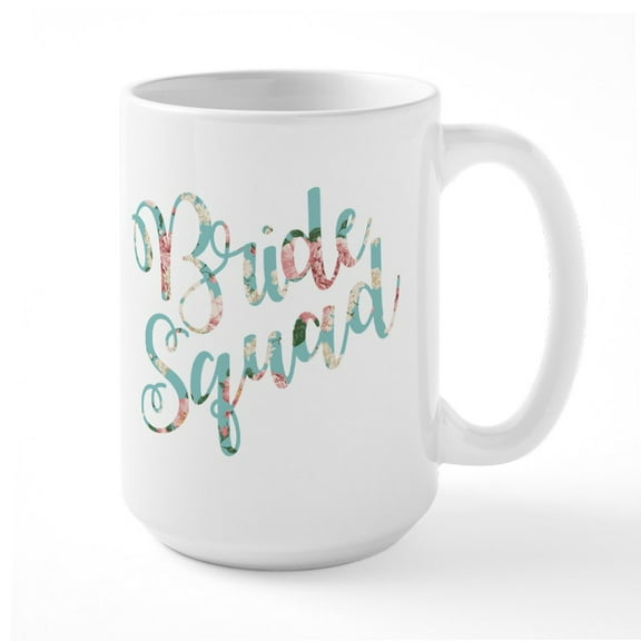 CafePress - Bride Squad - 15 oz Ceramic Large White Novelty Mug
