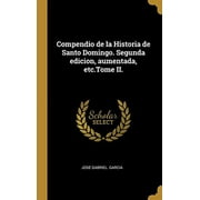 Compendio de la Historia de Santo Domingo. Segunda edicion, aumentada, etc.Tome II. (Hardcover)