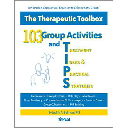 103 Group Activities and Treatment Ideas & Practical Strategies : The Therapeutic Toolbox