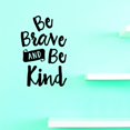 thumbnail image 1 of Custom Decals Be Brave And Be Kind Wall Art Size: 20 X 30 Inches Color: Black, 1 of 1