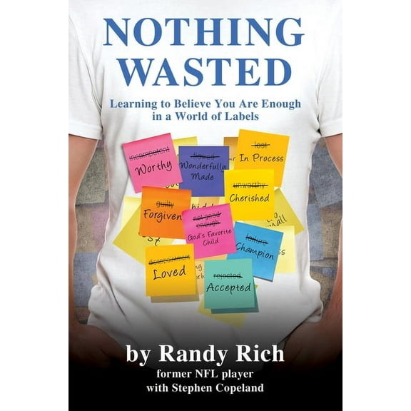 Nothing Wasted: Learning to Believe You Are Enough in a World of Labels (Second Edition), (Paperback)