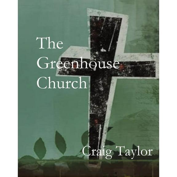 The Greenhouse Church, (Paperback)