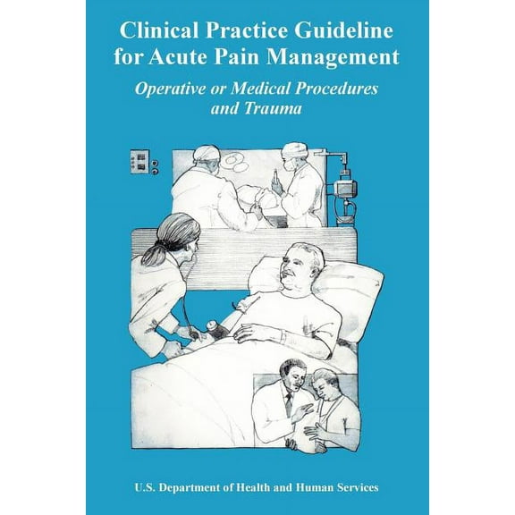 Clinical Practice Guideline for Acute Pain Management: Operative or Medical Procedures and Trauma (Paperback)