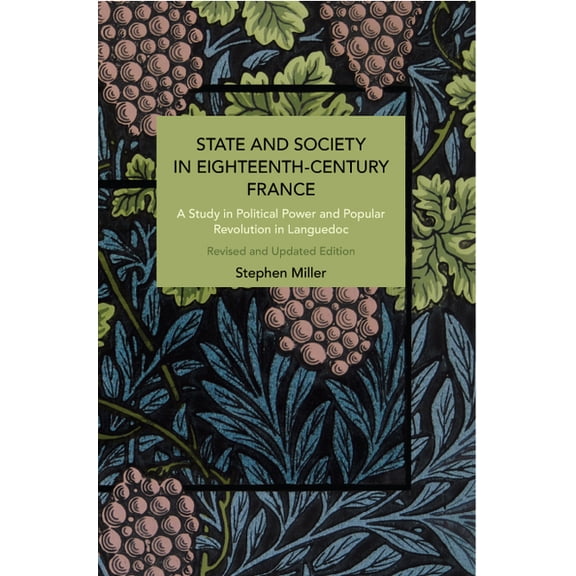 Historical Materialism State and Society in Eighteenth-Century France: A Study in Political Power and Popular Revolution in Languedoc, (Paperback)