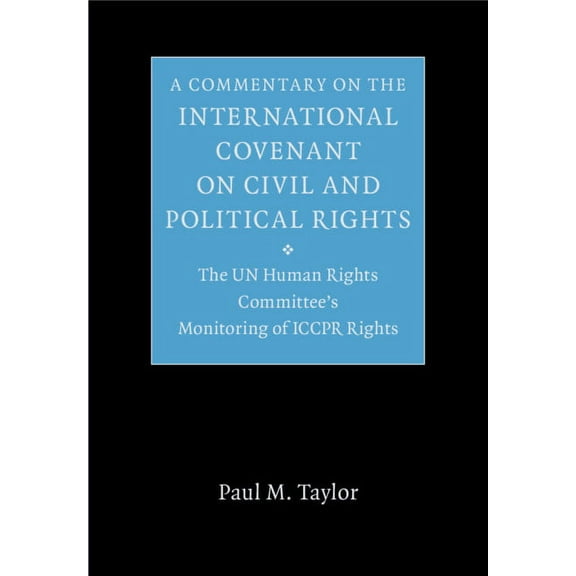 A Commentary on the International Covenant on Civil and Political Rights: The Un Human Rights Committee's Monitoring of , (Hardcover)