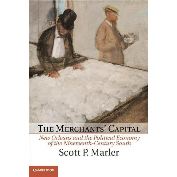 Cambridge Studies on the American South The Merchants' Capital, (Hardcover)