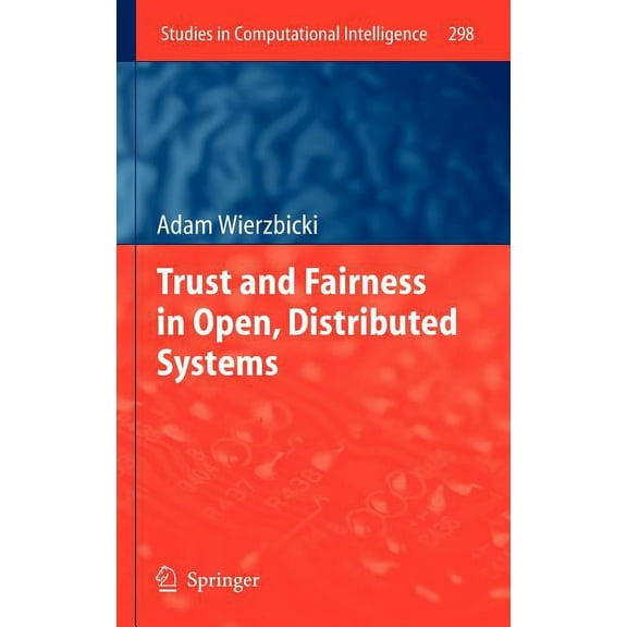 Studies in Computational Intelligence Trust and Fairness in Open, Distributed Systems, Book 298, (Hardcover)