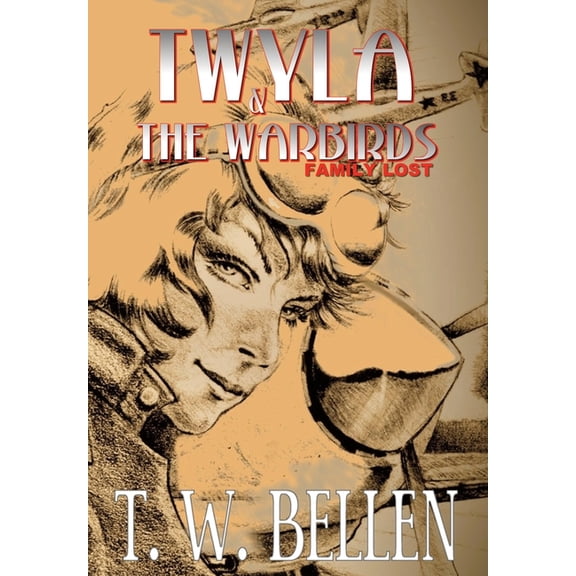 Twyla & the Warbirds: Family Lost, (Hardcover)