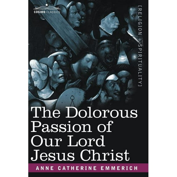 The Dolorous Passion of Our Lord Jesus Christ (Hardcover)