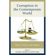 Corruption in the Contemporary World : Theory, Practice, and Hotspots, Used [Hardcover]