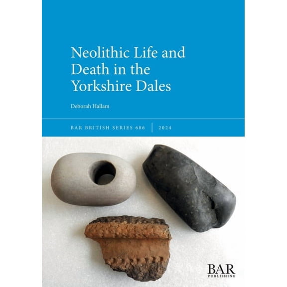 British Neolithic Life and Death in the Yorkshire Dales, Book 686, (Paperback)