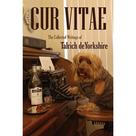 Cur Vitae: The Collected Writings of Talrich deYorkshire, (Paperback)