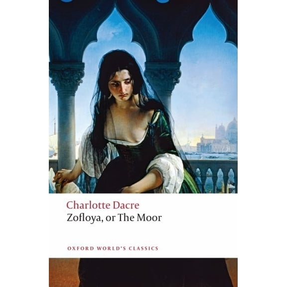 Oxford World's Classics Zofloya: Or the Moor, (Paperback)