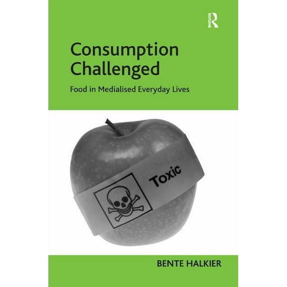 Consumption Challenged: Food in Medialised Everyday Lives, (Hardcover)