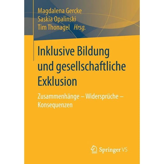 Inklusive Bildung Und Gesellschaftliche Exklusion: ZusammenhÃ¤nge - WidersprÃ¼che - Konsequenzen, (Paperback)