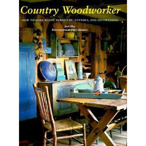 Pre-Owned Country Woodworker: How to Make Rustic Furniture, Utensils, and Decorations (Paperback) 0811815897 9780811815895