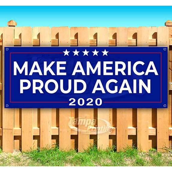 Make America Proud Again 2020 13 oz Vinyl Banner With Metal Grommets
