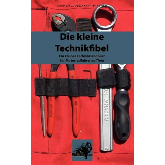 Die kleine Technikfibel: Ein Technikhandbuch für Motorradfahrer unterwegs, (Paperback)