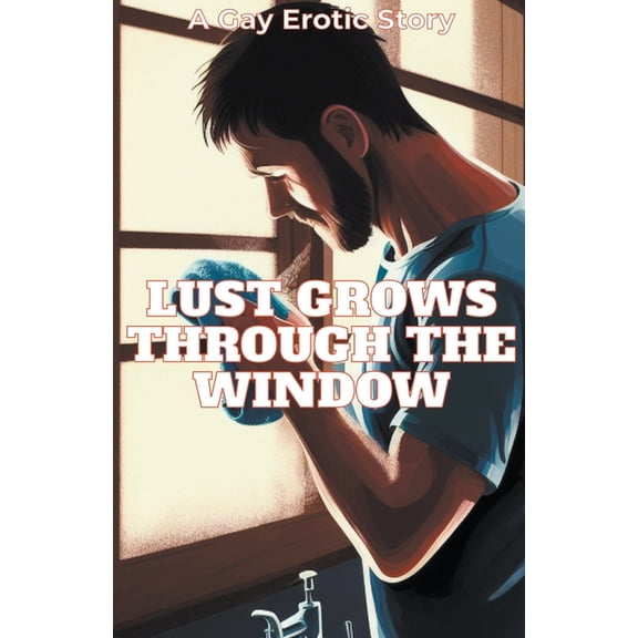 Lust Grows Through The Window, (Paperback)